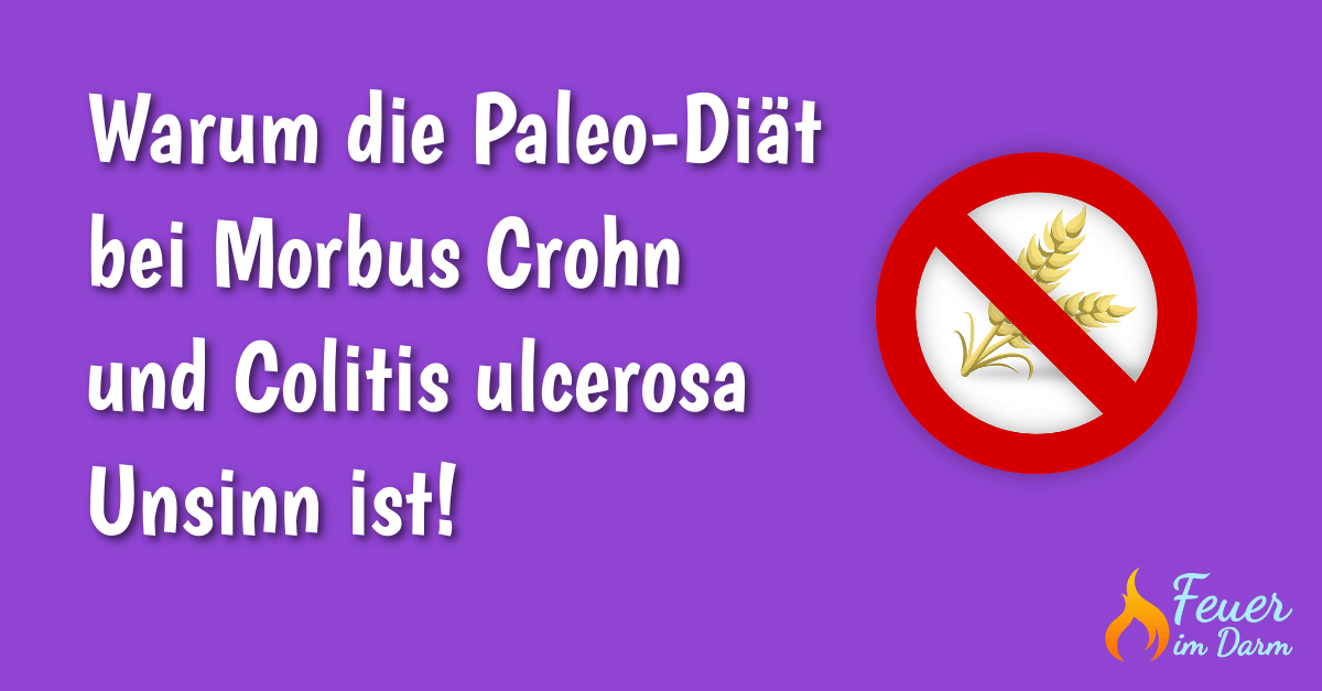 Warum die Paleo-Diät bei Morbus Crohn und Colitis ulcerosa Unsinn ist!
